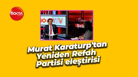 Murat Karaturp'tan Yeniden Refah Partisi eleştirisi