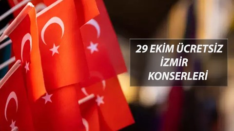 29 Ekim Ücretsiz İzmir Konserleri ve Etkinlikleri 2024: 29 Ekim Cumhuriyet Bayramı İzmir Etkinlik