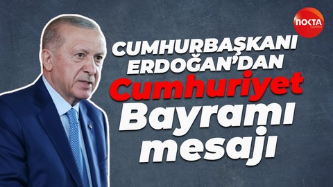 Cumhurbaşkanı Recep Tayyip Erdoğan'dan Cumhuriyet Bayramı mesajı