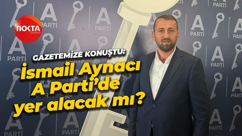 İsmail Aynacı: “Artık alternatifiniz var artık A Parti var!”