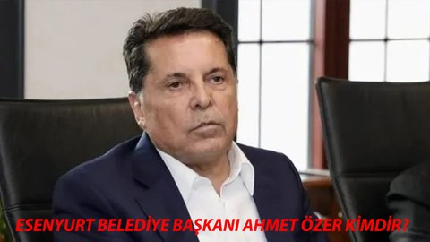 CHP Esenyurt Belediye Başkanı Ahmet Özer Kimdir, Kaç Yaşında? Ahmet Özer Neden Gözaltına Alındı?