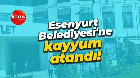 Esenyurt Belediyesi'ne kayyum atandı!