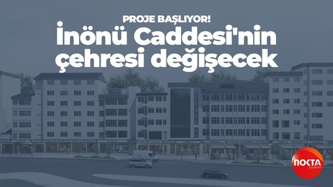 Proje başlıyor! İnönü Caddesi'nin çehresi değişecek