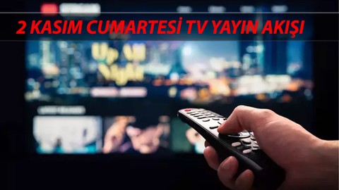 2 Kasım Cumartesi TV Yayın Akışı Bugün Hangi Dizi Var? Bu Akşam TV'de Ne Var?