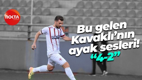 Bu gelen Kavaklı’nın ayak sesleri! “4-2”