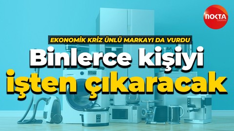 Ekonomik kriz ünlü markayı da vurdu: Binlerce kişiyi işten çıkaracak