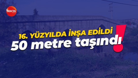16. yüzyılda inşa edilen Osmanlı köprüsü 50 metre taşındı!