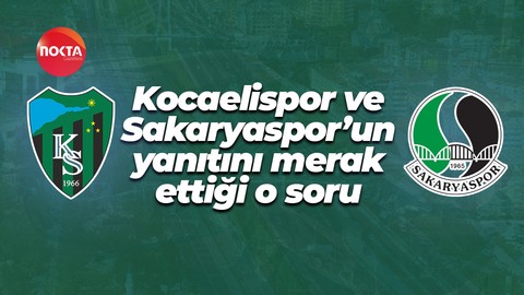 Kocaelispor ve Sakaryaspor’un yanıtını merak ettiği o soru