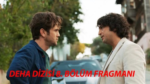 Deha Dizisi 8. Bölüm Fragmanı Yayınlandı Mı? Deha Fragman 8 Bölüm Fragmanı Neler Olacak?