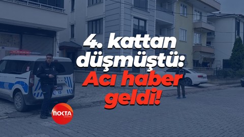 4. kattan düşmüştü: Acı haber geldi!