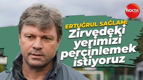 Ertuğrul Sağlam: Sakarya'da zirvedeki yerimizi sağlama almak, perçinlemek istiyoruz