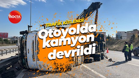 Otoyolda kamyon devrildi: Trafik kitlendi!
