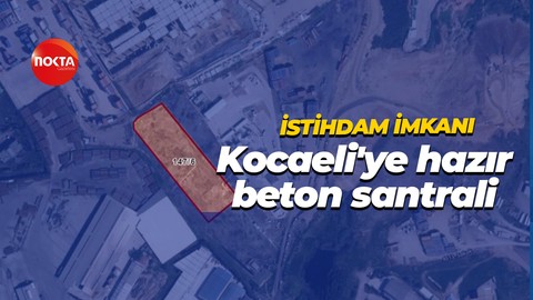 Kocaeli'ye hazır beton santrali kuracak… Personel istihdam edilecek!
