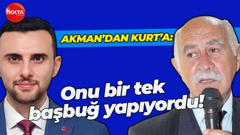 Bünyamin Akman, Yunus Emre Kurt’u bu sözlerle uyarmış: “Onu bir tek başbuğ yapıyordu!”