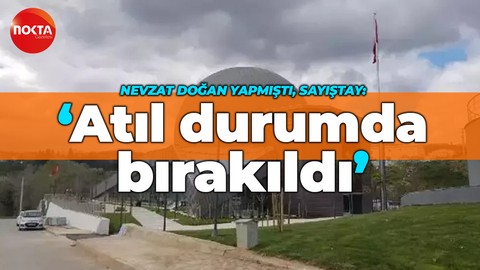 Nevzat Doğan yapmıştı: Sayıştay ‘atıl durumda bırakıldı’ dedi!