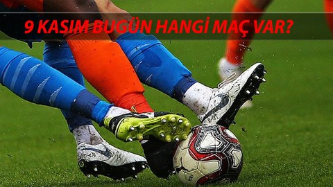 9 Kasım Cumartesi Maç Var Mı, Kimin Maçı Var? Bugün Hangi Maç Hangi Kanalda?