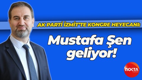 AK Parti İzmit’te kongre heyecanı! Mustafa Şen geliyor