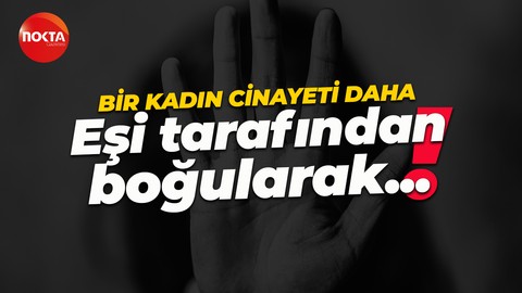 Gebze'de kadın cinayeti! Eşi tarafından boğularak öldürüldü