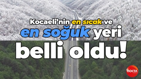 Kocaeli’nin en sıcak ve en soğuk yeri belli oldu! Tahmin edebilecek misiniz?