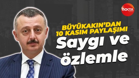 Tahir Büyükakın'dan 10 Kasım paylaşımı: Saygı ve özlemle