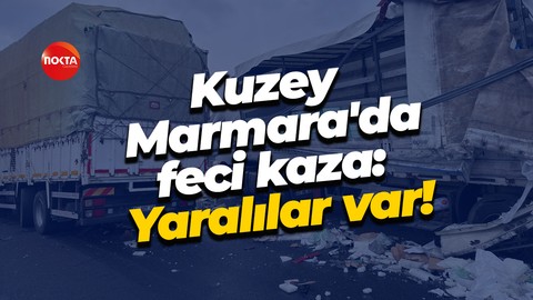 Kuzey Marmara'da feci kaza: Yaralılar var!