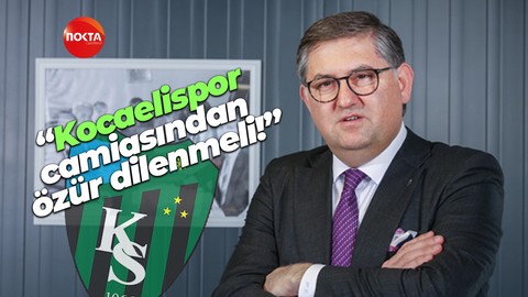 Harun Özgür Yıldızlı: Kocaelispor camiasından özür dilenmeli!