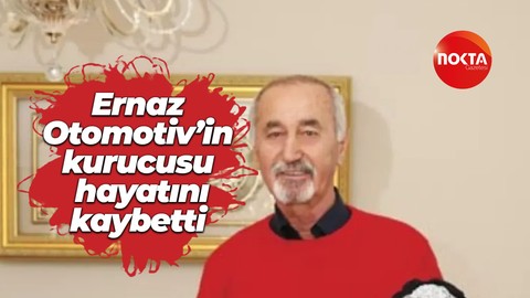 Ernaz Otomotiv’in kurucusu Fevzi Uzuner hayatını kaybetti