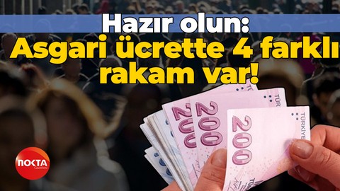 Hazır olun: Asgari ücrette 4 farklı rakam var!