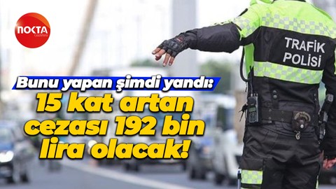 Bunu yapan şimdi yandı: 15 kat artan cezası 192 bin lira olacak!