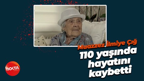 Muazzez İlmiye Çığ, 110 yaşında hayatını kaybetti