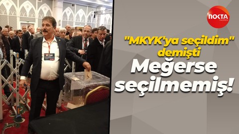 Fevzi Canbaz, “MKYK’ya seçildim” demişti. Meğerse seçilmemiş!