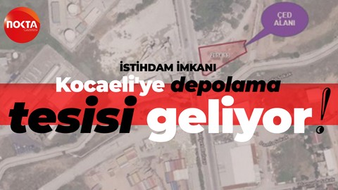 Kocaeli’ye depolama tesisi geliyor! İstihdam imkanı…