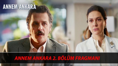 Annem Ankara Fragman 2 Bölüm Fragmanı Yayınlandı Mı? Kanal D Annem Ankara Dizisi Yeni Bölüm Neler Olacak?