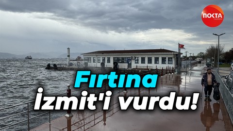 Fırtına İzmit'i vurdu!
