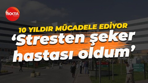10 yıldır çocukları için mücadele ediyor: Stresten şeker hastası oldum