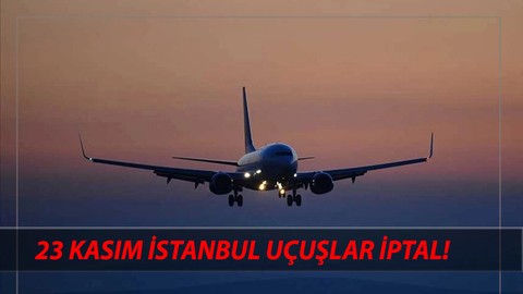 23 Kasım Cumartesi THY-AJET İptal Uçuş Sorgulama: Sabiha Gökçen ve İstanbul Havalimanı Uçuşlar İptal Mi?