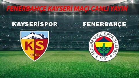 Fenerbahçe Kayserispor Maçı CANLI YAYIN Nereden İzlenir 23 Kasım Cumartesi