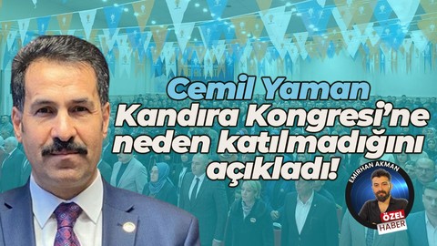 AK Parti Kocaeli Milletvekili Cemil Yaman Kandıra kongresine neden katılmadığını açıkladı!
