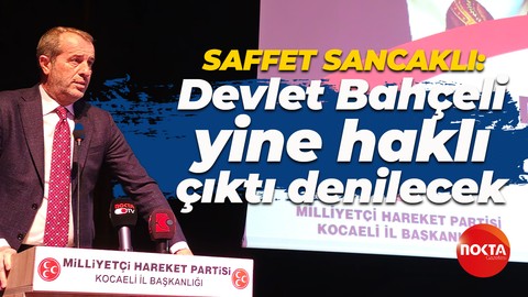 Saffet Sancaklı: Her zaman olduğu gibi Devlet Bahçeli yine haklı çıktı denilecek