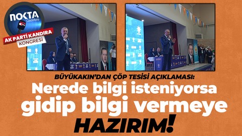 Tahir Büyükakın’dan Kandıra Çöp Tesisi açıklaması!