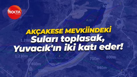 “Kandıra Akçekese Yuvacık Barajı’nın iki misli su toplar!”