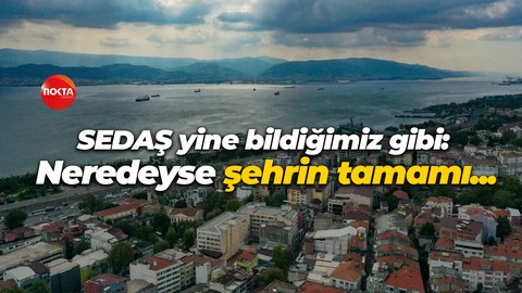 SEDAŞ yine bildiğimiz gibi: Neredeyse şehrin tamamı...