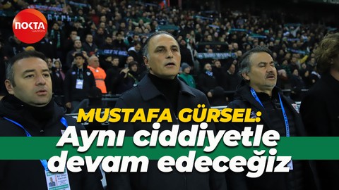 Mustafa Gürsel: Aynı ciddiyetle devam edeceğiz