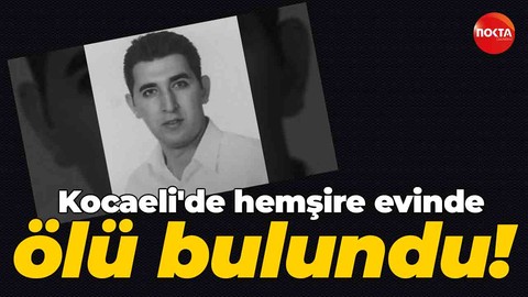 Hastanede görevli olan hemşire evinde ölü bulundu!