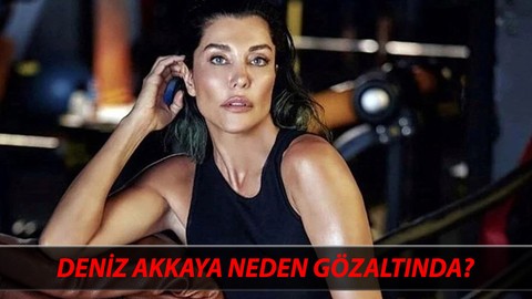 Deniz Akkaya Gözaltı SON DAKİKA: Manken Deniz Akkaya Suçu Ne?