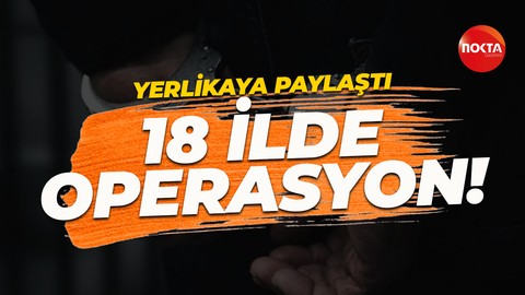 Ali Yerlikaya paylaştı: 18 ilde DEAŞ'a yönelik operasyon!