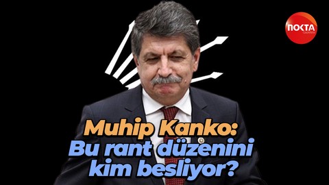 CHP Kocaeli Milletvekili Mühip Kanko: Bu rant düzenini kim besliyor?