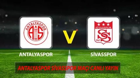 Antalyaspor Sivasspor Maçı Canlı Nereden İzlenir? 29 Kasım Antalya Sivas Maç Yayını
