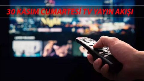 30 Kasım Cumartesi TV Yayın Akışı Nasıl? Bugün Yabani, Gönül Dağı, Masterchef Var Mı?