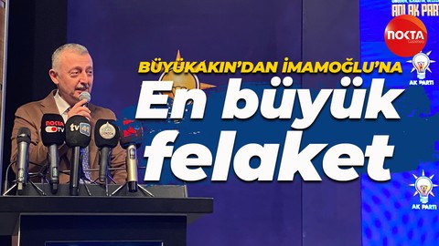 Tahir Büyükakın’ndan İmamoğlu eleştirisi: İstanbul’un başına gelebilecek en büyük felaket